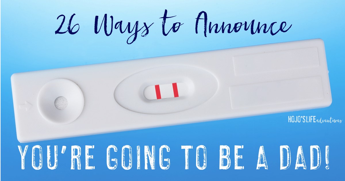 26 Ways to Announce “You’re Going to be a DAD!”