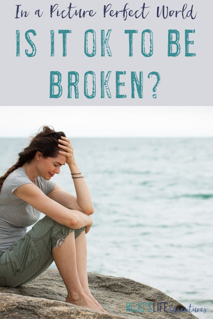In a picture perfect Pinterest world where everyone shows off their best, happiest selves - is it ok to be broken?