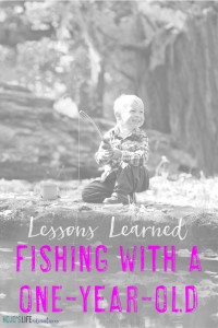 Our children can teach us so many lessons each day if we take the time to see and hear them. Here one mom shares the life lessons her one-year-old taught her while out fishing.