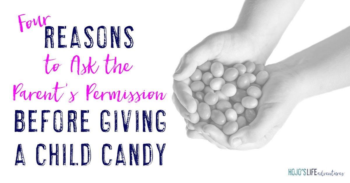 4 Reasons to Ask the Parent’s Permission BEFORE Giving a Child Candy