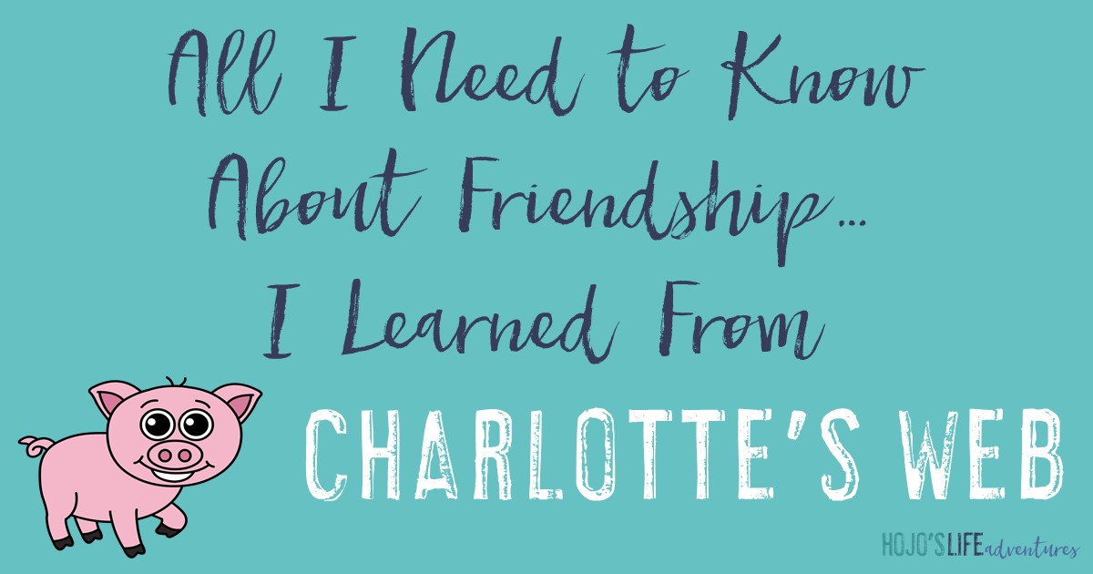 All I Need to Know About Friendship… I Learned from Charlotte’s Web